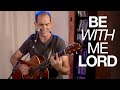 Be with Me Lord (Live) - J. Brian Craig