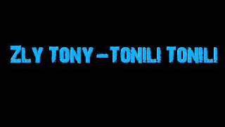 Zly Tony - Tonili Tonili