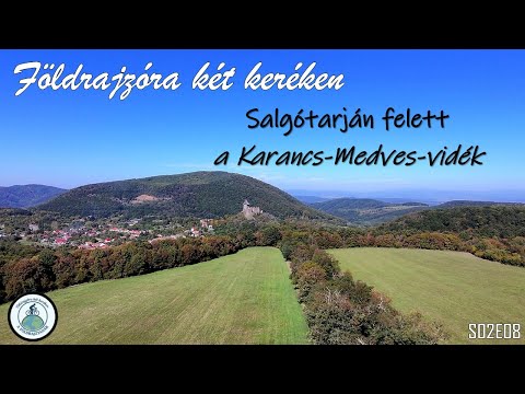 FÖLDRAJZÓRA KÉT KERÉKEN - Salgótarján felett - A Karancs-Medves-vidék [S02E08] - ÉVADZÁRÓ