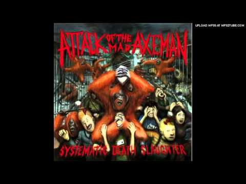 Attack Of The Mad Axeman - Systematic Death Slaughter