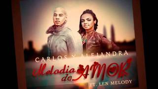 Melodia De Amor-Carlos y Alejandra Feat Len Melody
