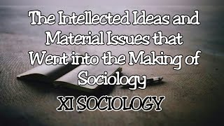 The Material Issues that went into the Making of Sociology|part 6|1st Chapter | XI SOCIOLOGY