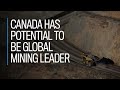 Canada has potential to be global mining leader