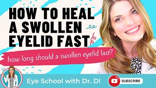 What Is The Fastest Way To Heal A Swollen Eyelid? How Long Should A Swollen Eyelid Last?