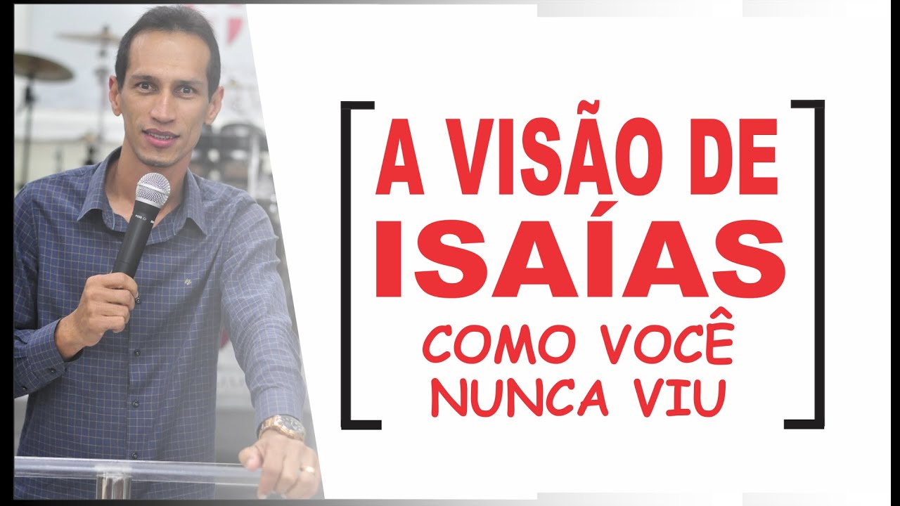 A VISÃO DE ISAÍAS COMO VOCÊ NUNCA VIU