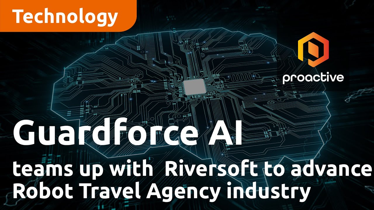 Guardforce AI and partner Riversoft team up to advance Robot Travel Agency industry