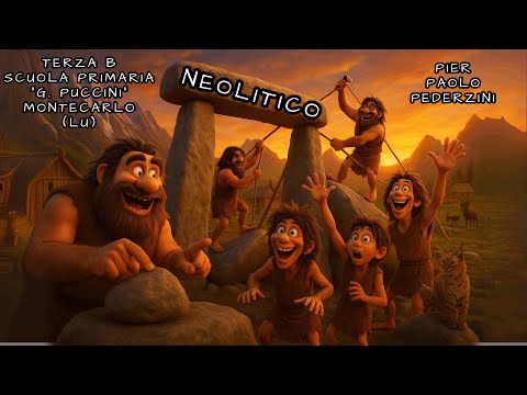🎵 IL NEOLITICO! 🎵– Pier Paolo Pederzini & Terza B Scuola Primaria di Montecarlo (LU)