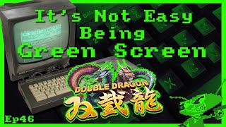 It's Not Easy Being Green Screen Ep46 - Double Dragon