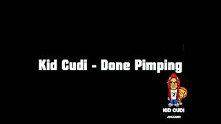 Kid Cudi - Done Pimping HQ