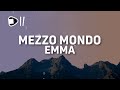 Emma - MEZZO MONDO (Testo/Lyrics) [Ma dimmi tu chi sei, la strada del ritorno...]