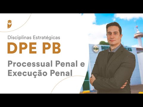 Disciplinas Estratégicas DPE PB: Processual Penal e Execução Penal