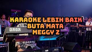 Download lagu Karaoke Lebih Baik Buta Mata Meggy z mp3
