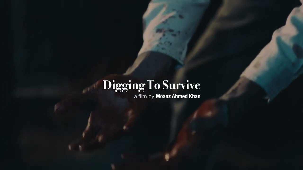 TEASER - Digging To Survive - A Film By Moaaz Ahmed Khan