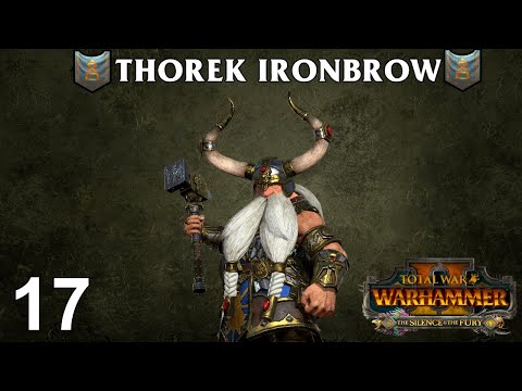 THOREK IRONBROW #17 - The Silence & The Fury - Total War: Warhammer 2 Vortex Campaign