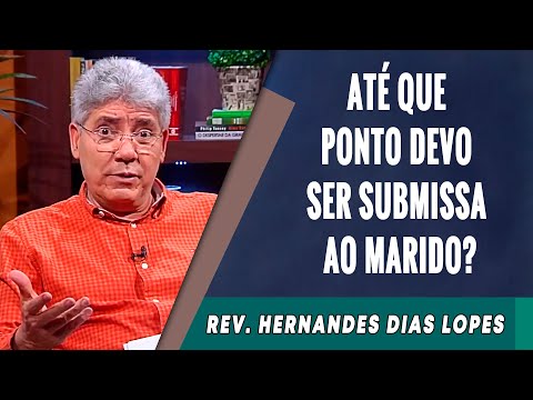 111 - Submissão Ao Marido, Até Que Ponto? - Hernandes Dias Lopes