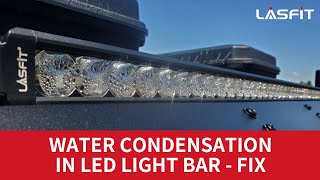 How to get the moisture / water condensation out of the light bar?