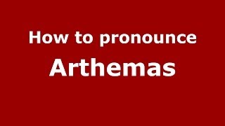 How to pronounce Arthemas