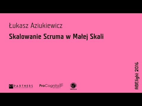 ABE light 2016 Łukasz Aziukiewicz – Skalowanie Scruma w małej skali