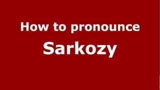 How to pronounce Sarkozy