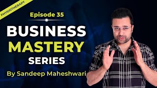 EP 35 of 100 - Business Mastery Series | By Sandeep Maheshwari | Hindi