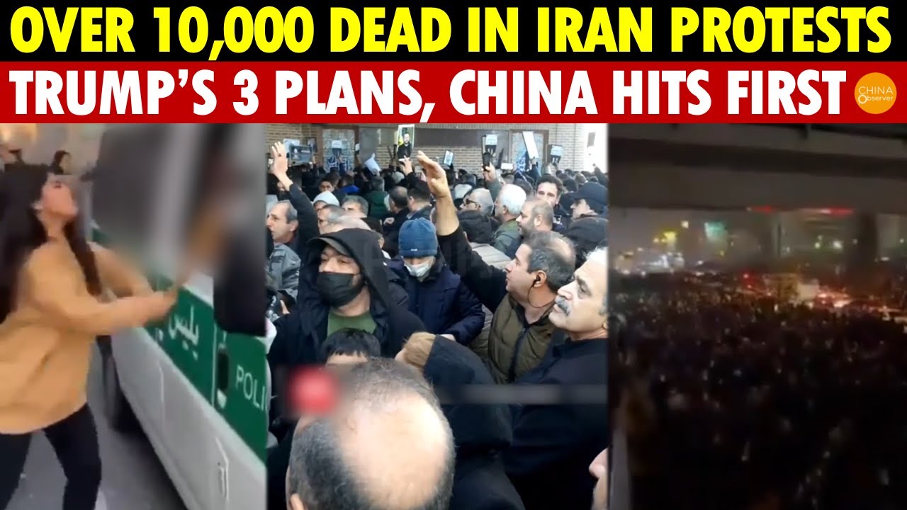 Over 10,000 Dead in Iran Protests, War Imminent! Trump’s Three Plans, China Takes the Hit First!