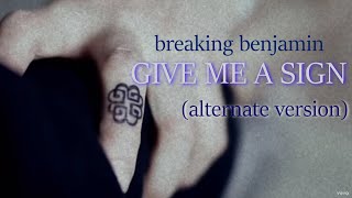 Breaking Benjamin - Give Me A Sign (Alternate Version)