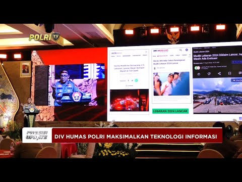 PRESISI UPDATE: PEMAKSIMALAN PENGGUNAAN TEKNOLOGI TUGAS KEHUMASAN POLRI 22/04/2024 18.00