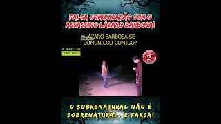 FALSA COMUNICAÇÃO COM O 4SS4SS1N0 LÁZARO BARBOSA. #fake #caçafantasmas #ghosthunting