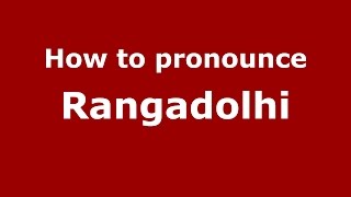 How to pronounce Rangadolhi