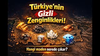 Türkiye’nin Yeraltı Zenginlikleri! Hangi Maden Nerede?