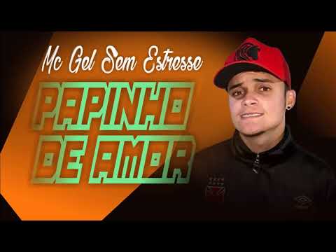 MC GEL SEM ESTRESSE - PAPINHO DE AMOR