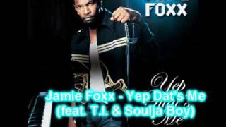 Jamie Foxx ft.T.I.&Soulja Boy-Yep Dat's Me(HQ+FULL)