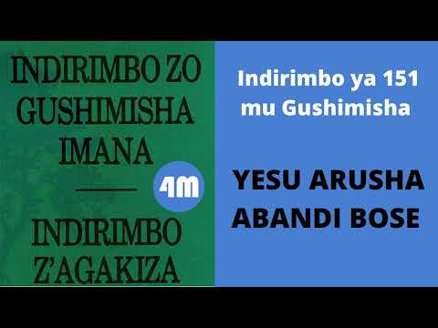 Indirimbo ya 151 mu Gushimisha | YESU ARUSHA ABANDI BOSE | Indirimbo zo mu gitabo