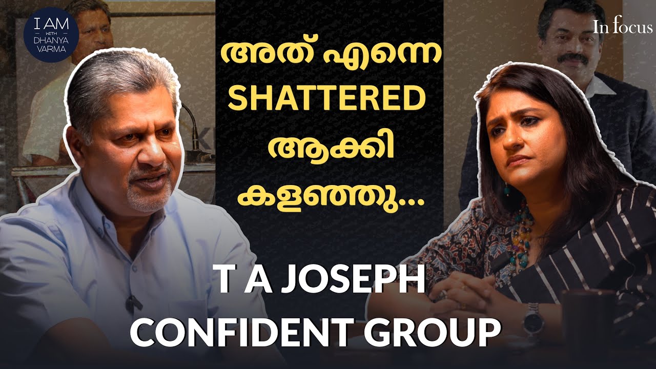 ROY വാക്ക് പറഞ്ഞാൽ പിന്നെ...CONFIDENT GROUP MD EXCLUSIVE INTERVIEW | T A JOSEPH | DHANYA VARMA