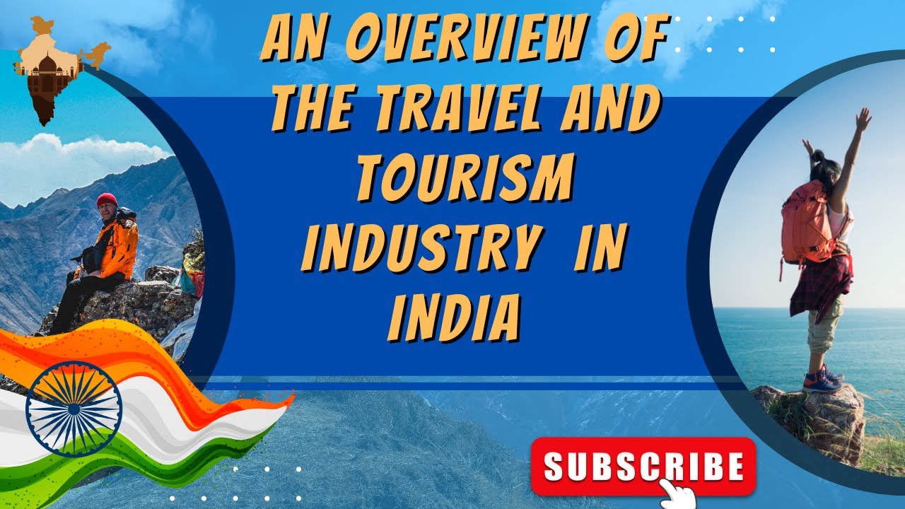 An overview of the Travel and Tourism industry in India
