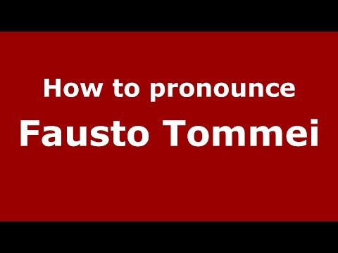 How to pronounce Fausto Tommei (Italian/Italy)  - PronounceNames.com
