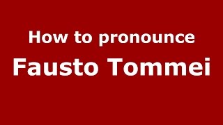 How to pronounce Fausto Tommei
