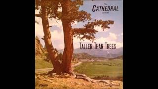 The Cathedrals - Taller Than Trees (Complete Album)