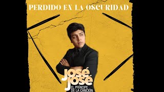 Perdido en la oscuridad - José José (Daniel Nuñez)