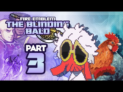 Part 3: Fire Emblem: The Blinding Bald Stream - "Sometimes Kinda Punished"