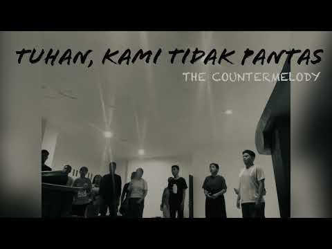TUHAN, KAMI TIDAK PANTAS   (Natalis Natalianto) - THE COUNTERMELODY