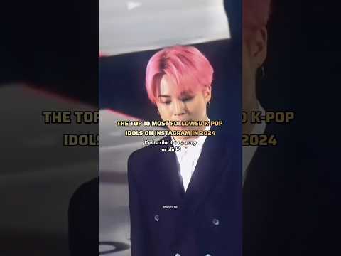 most followed k-pop idol! #top10 #viral #explore #popular #trend #kpopidol #instagram #shorts