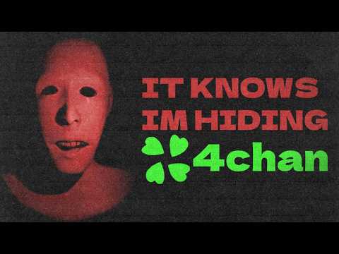 It Knows Im Hiding - 4chan Stories