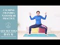Day 6 Calming Chandra Namaskar Practice 40 Mins Hip Opening Flow Get Set Yoga 8 Week Journey