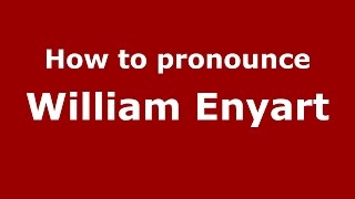 How to pronounce William Enyart
