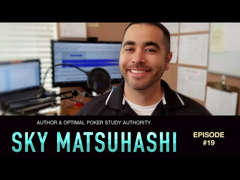#19 Sky Matsuhashi: Author & Optimal Poker Study Authority