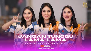 Download lagu JANGAN TUNGGU LAMA LAMA - NOVIA ROZMA ( VERSI BAJIDOR ) mp3