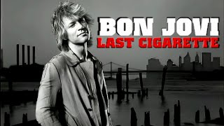 Bon Jovi - Last Cigarette