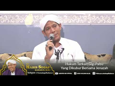 Hukum Terkait Gigi Palsu Yang Dikubur Bersama Jenazah || Dr. Habib Segaf Baharun, M.H.I