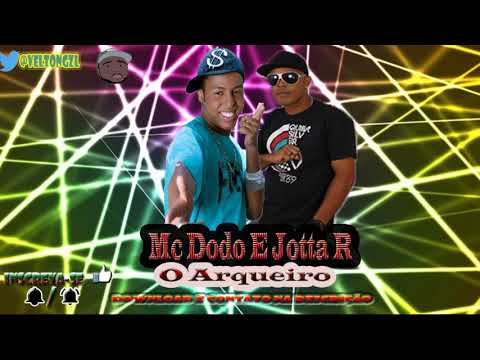 Mc Jotta R e Mc Dodo - O Arqueiro ( Dj Wandeko ) 2018